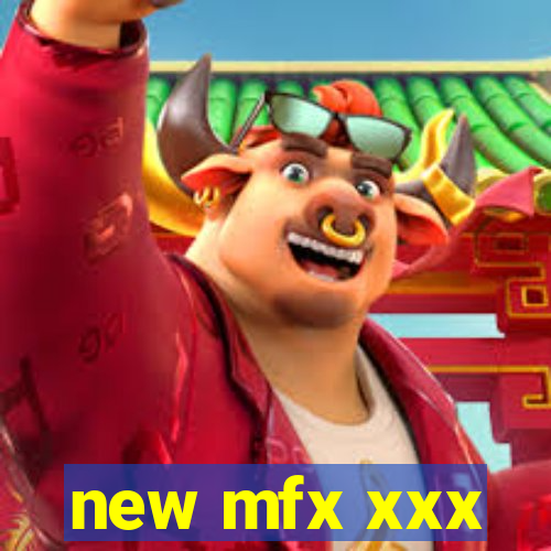 new mfx xxx